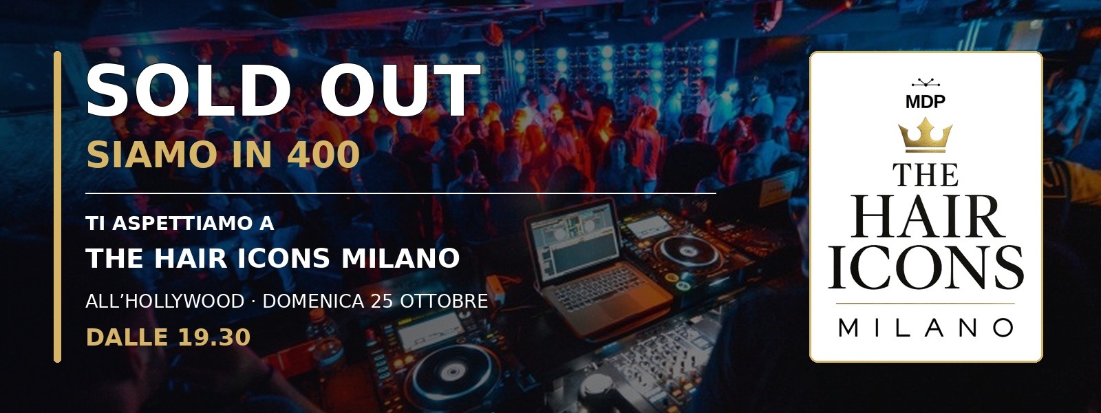 THE HAIR ICONS Milano SOLD OUT: siamo in 400 all’Hollywood domenica 25 ottobre dalle 19.30
