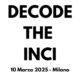 Logo del corso Decode The INCI con la data e il luogo dell'evento: 10 Marzo 2025 - Milano.