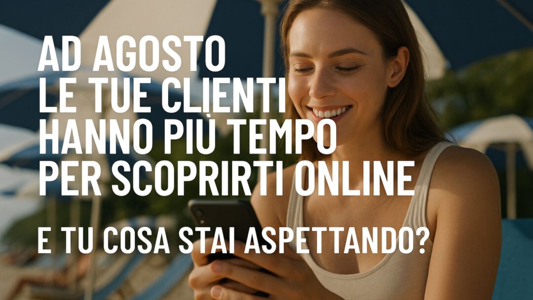 Ad agosto le clienti hanno più tempo per scoprire nuovi parrucchieri online. Fatti trovare ora.