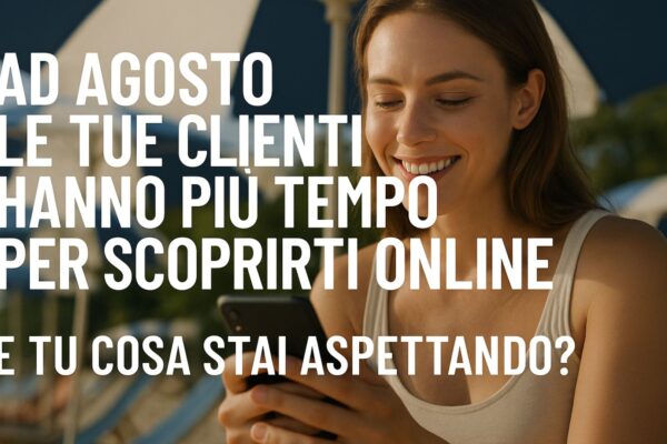 Ad agosto le clienti hanno più tempo per scoprire nuovi parrucchieri online. Fatti trovare ora.