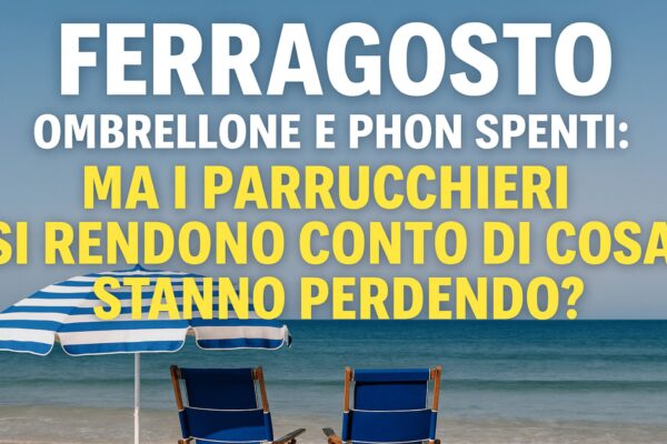 Due sedie da spiaggia blu sotto un ombrellone a righe, su una spiaggia deserta con mare calmo, con testo in sovrimpressione che richiama i parrucchieri su cosa stanno perdendo a Ferragosto.