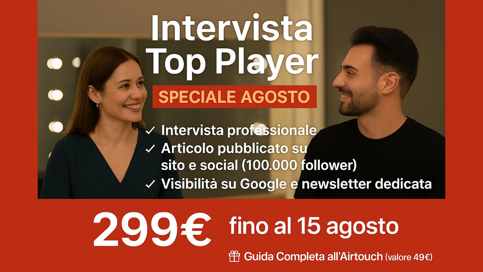 Immagine promozionale di Il Magazine del Parrucchiere che presenta l’offerta speciale “Intervista Top Player” valida fino al 15 agosto, con prezzo scontato a 299€ e bonus in omaggio della Guida Completa all’Airtouch. In primo piano una giornalista intervista un parrucchiere in salone, entrambi sorridenti.