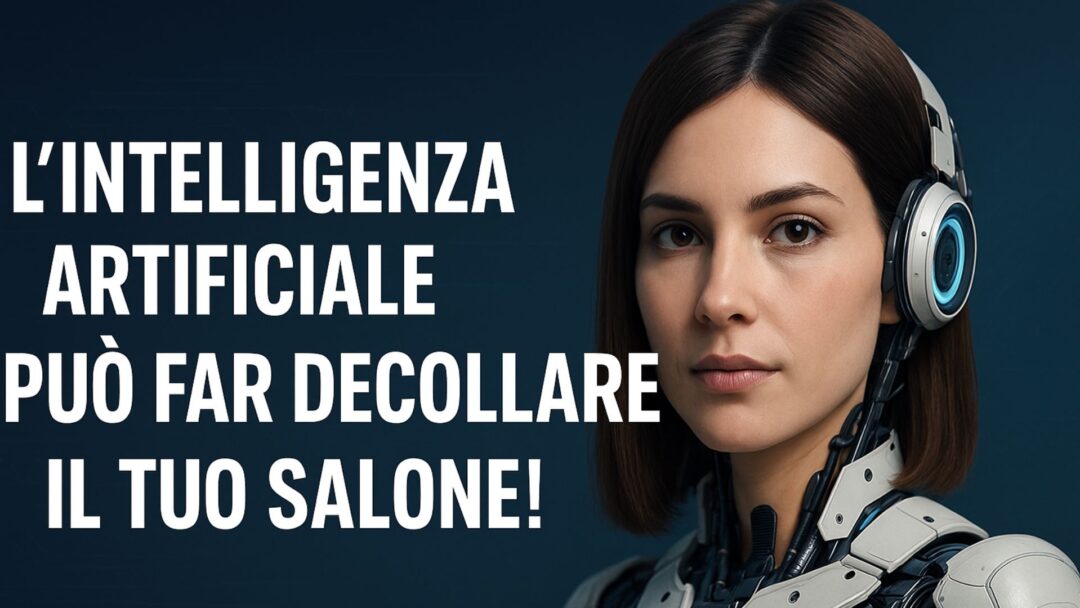 Donna con look futuristico in stile robotico accanto alla scritta “L’intelligenza artificiale può far decollare il tuo Salone”, su sfondo blu con dettagli tecnologici.