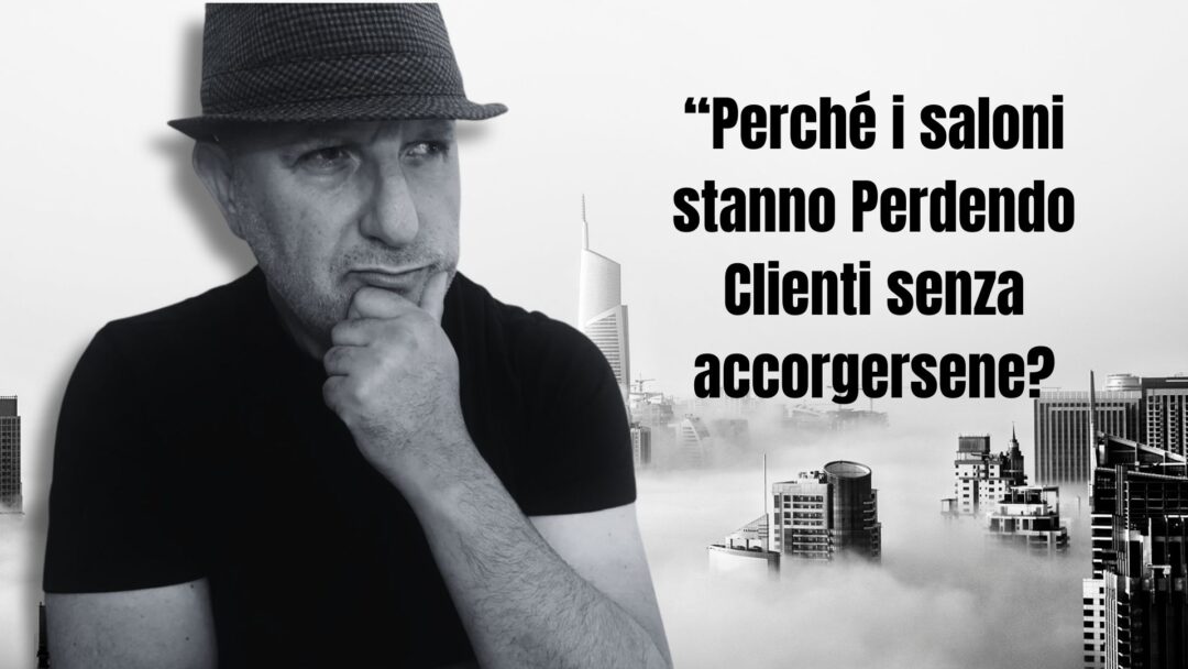 Uomo con cappello in primo piano che osserva pensieroso, con una skyline in bianco e nero sullo sfondo e la scritta “Perché i saloni stanno perdendo clienti senza accorgersene?” a destra.