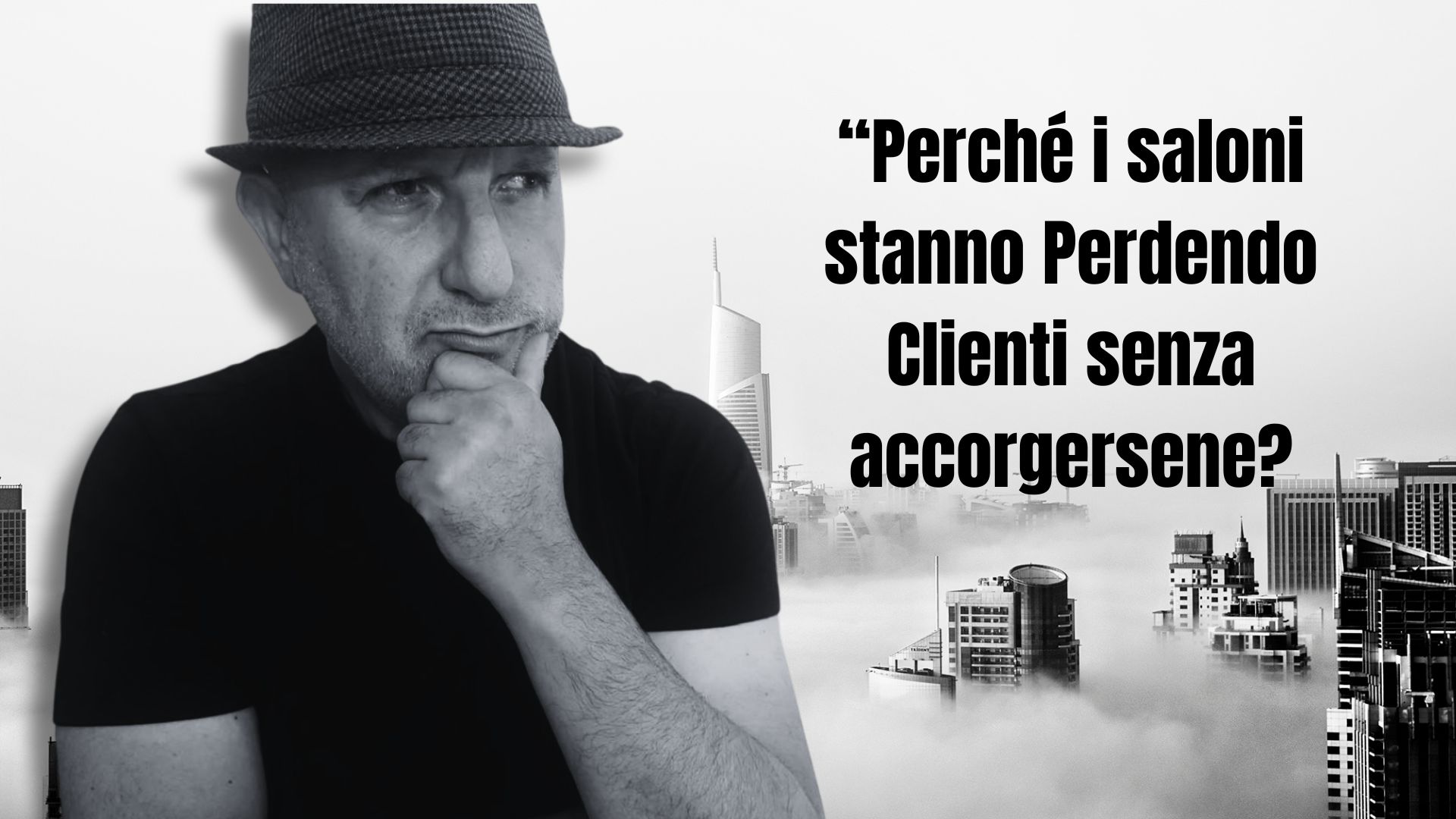 Uomo con cappello in primo piano che osserva pensieroso, con una skyline in bianco e nero sullo sfondo e la scritta “Perché i saloni stanno perdendo clienti senza accorgersene?” a destra.