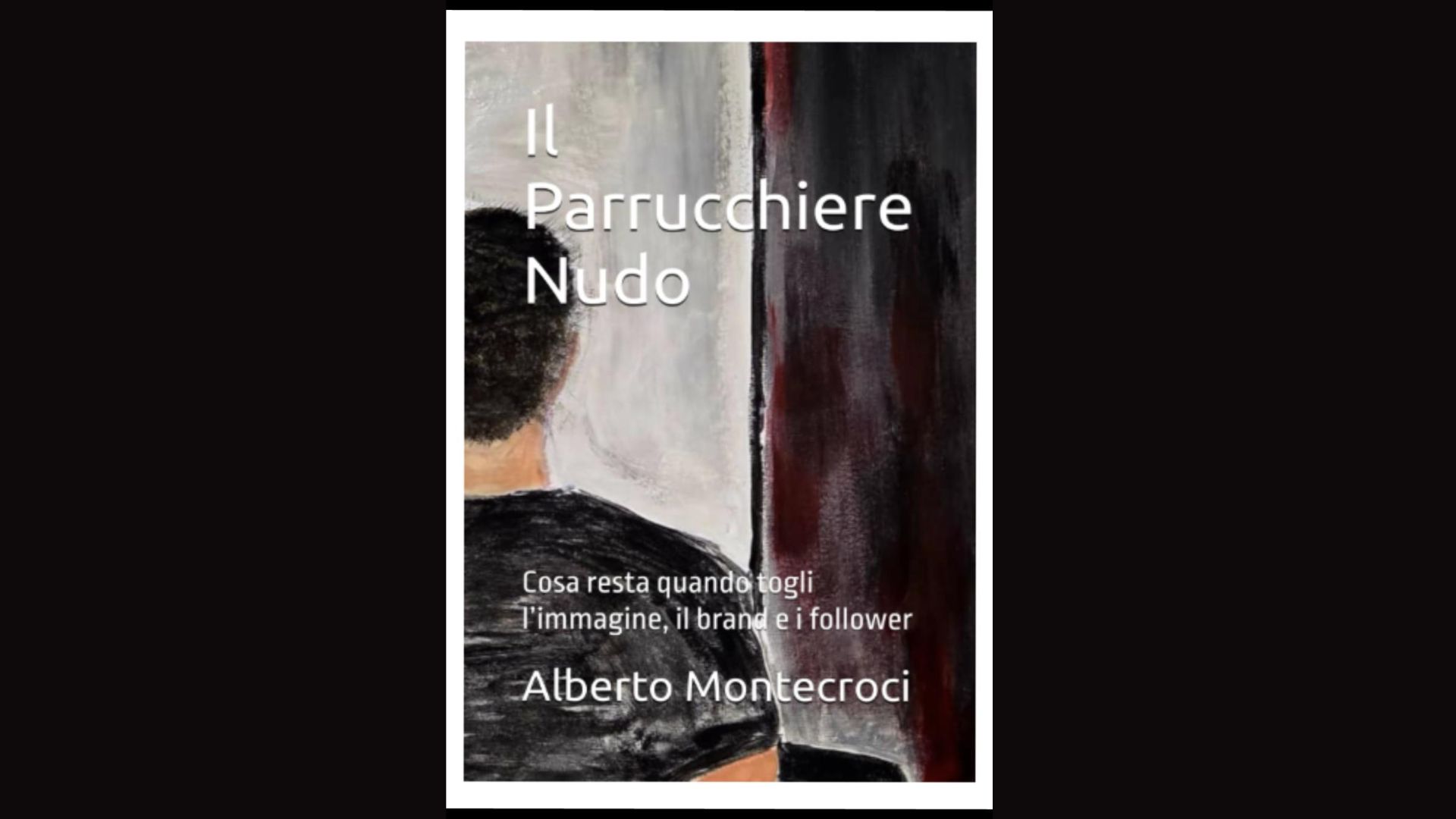 Copertina del libro “Il Parrucchiere Nudo” di Alberto Montecroci, con un uomo di spalle davanti allo specchio e il titolo sovrapposto.