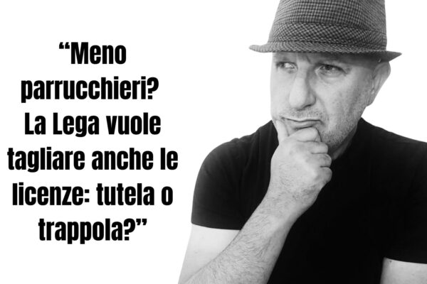 Uomo pensieroso con cappello, accanto alla scritta “Meno parrucchieri? La Lega vuole tagliare anche le licenze: tutela o trappola?”. Immagine editoriale per articolo di attualità su Il Magazine del Parrucchiere.