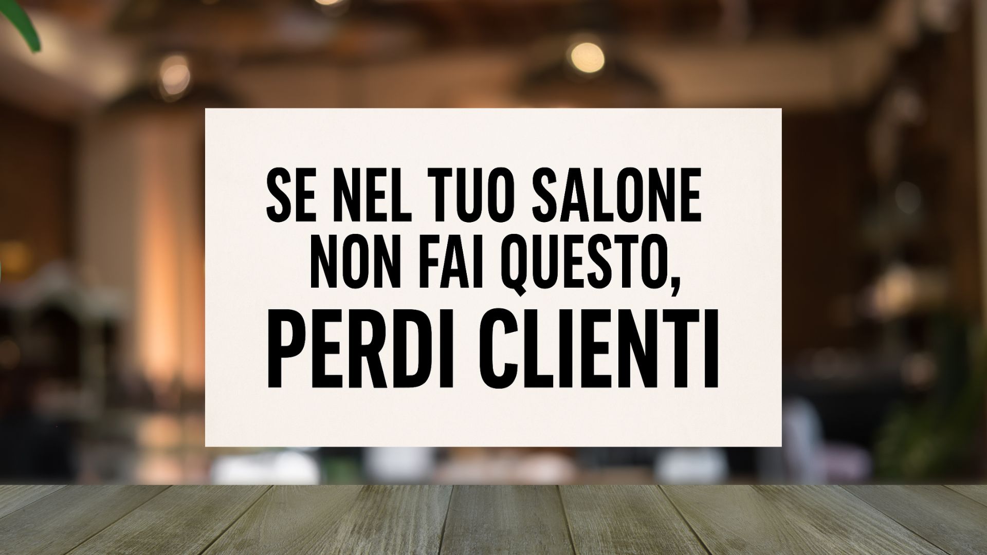 Immagine 1920x1080 con sfondo chiaro e testo nero in grande: “Se nel tuo salone non fai questo, perdi clienti”.