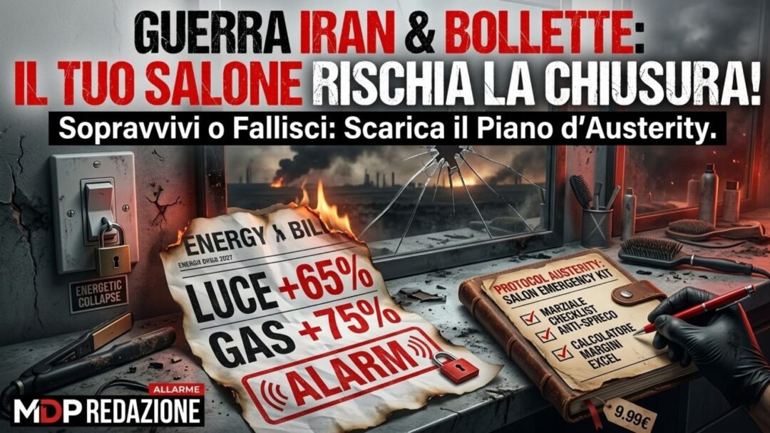 Un'immagine drammatica e fotorealistica di un salone di parrucchiere in rovina, che unisce lo scenario di un'attività commerciale con l'emergenza finanziaria e la crisi globale. In sovraimpressione, un grande testo rosso e nero recita: "GUERRA IRAN & BOLLETTE: IL TUO SALONE RISCHIA LA CHIUSURA!". Al centro, un'enorme bolletta energetica cartacea stropicciata ebruciata mostra i loghi "ENERGY BILL", "EMERGENCY BILL", le percentuali "LUCE +65%", "GAS +75%", e un grande timbro rosso "ALARM", ed è parzialmente in fiamme. Sulla destra, un manuale tattile e invecchiato, che sembra pelle e carta, ha il titolo "PROTOCOL AUSTERITY: SALON EMERGENCY KIT". Il manuale mostra un elenco puntato con checkmark, tra cui "MARZIALE CHECKLIST ANTI-SPRECO" e "CALCOLATORE MARGINI EXCEL". C'è un'etichetta del prezzo di "9.99€". Una mano con un guanto nero tiene una penna rossa, pronta a spuntare le voci. Accanto ci sono strumenti da salone come spazzole, asciugacapelli e flaconi, ora dusty. Sulla sinistra, una parete di cemento grezza con un interruttore generale e un lucchetto su cui è scritto "ENERGETIC COLLAPSE". Lo sfondo, visibile attraverso una finestra con vetri rotti e fumo all'esterno, suggerisce un conflitto o un disastro in lontananza. In basso a sinistra, il logo "MDP REDAZIONE" con un piccolo "ALLARME" sopra.