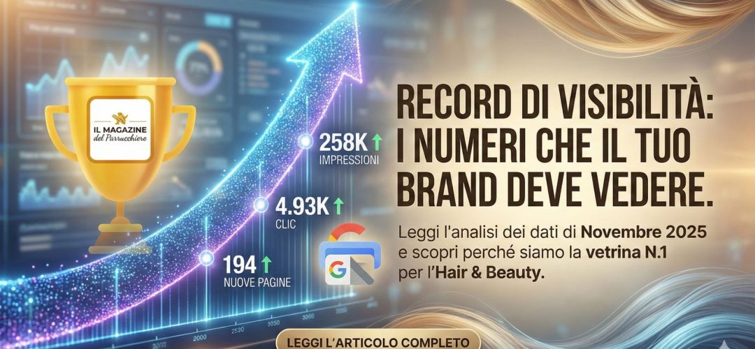 Grafico record visibilità Il Magazine del Parrucchiere: 258.000 impressioni e 4.930 clic organici a Novembre 2025 per il settore Hair & Beauty.