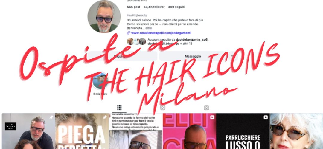 Screenshot del profilo Instagram di Giordano Botti, Il Parrucchiere Fuoriluogo, annunciato come ospite all'evento THE HAIR ICONS Milano.
