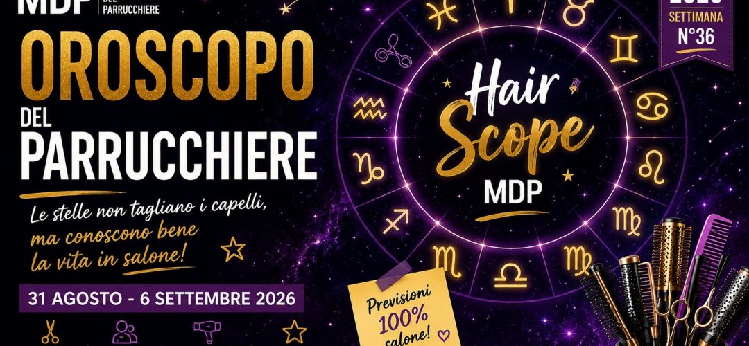 Oroscopo del Parrucchiere MDP dal 31 agosto al 6 settembre 2026